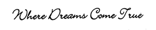 WHERE DREAMS COME TRUE logo