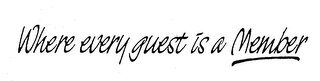 WHERE EVERY GUEST IS A MEMBER logo