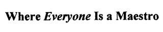 WHERE EVERYONE IS A MAESTRO logo