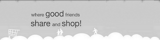 WHERE GOOD FRIENDS SHARE AND SHOP! logo