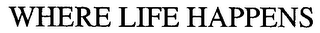 WHERE LIFE HAPPENS logo