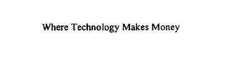 WHERE TECHNOLOGY MAKES MONEY logo