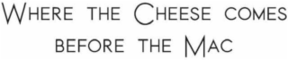 WHERE THE CHEESE COMES BEFORE THE MAC logo