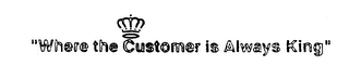 "WHERE THE CUSTOMER IS ALWAYS KING" logo