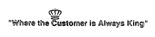"WHERE THE CUSTOMER IS ALWAYS KING" logo