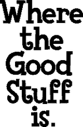 WHERE THE GOOD STUFF IS. logo