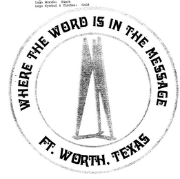 WHERE THE WORD IS IN THE MESSAGE FT. WORTH TEXAS logo