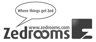 WHERE THINGS GET ZED WWW.ZEDROOMS.COM ZEDROOMS logo