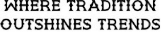 WHERE TRADITION OUTSHINES TRENDS logo