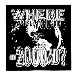 WHERE WILL YOU BE IN 2000 AD? INC. logo