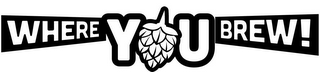 WHERE YOU BREW! logo