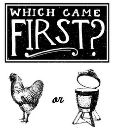 WHICH CAME FIRST? OR logo