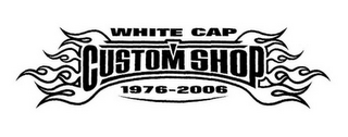 WHITE CAP CUSTOM SHOP 1976-2006 logo