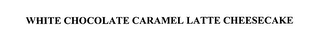 WHITE CHOCOLATE CARAMEL LATTE CHEESECAKE logo