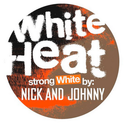 WHITE HEAT STRONG WHITE BY: NICK AND JOHNNY logo