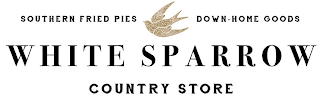 WHITE SPARROW COUNTRY STORE SOUTHERN FRIED PIES DOWN-HOME GOODS logo