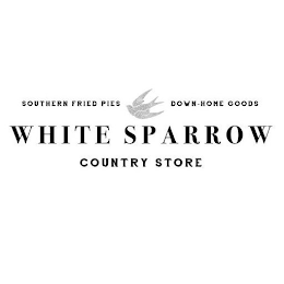 WHITE SPARROW COUNTRY STORE SOUTHERN FRIED PIES DOWN-HOME GOODS logo