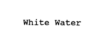 WHITE WATER