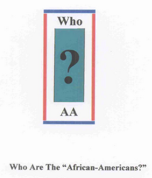 WHO ARE THE "AFRICAN AMERICANS?" WHO ? AA logo