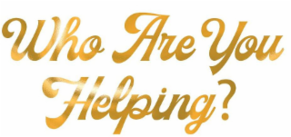 WHO ARE YOU HELPING? logo