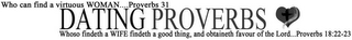 WHO CAN FIND A VIRTUOUS WOMAN.... PROVERBS 31 DATING PROVERBS WHOSO FINDETH A WIFE FINDETH A GOOD THING, AND OBTAINETH FAVOUR OF THE LORD.... PROVERBS 18: 22-23 logo