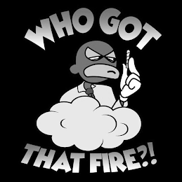 WHO GOT THAT FIRE?! logo