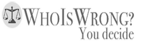 WHO IS WRONG? YOU DECIDE logo