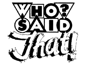 WHO! SAID THAT! logo