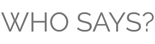 WHO SAYS? logo