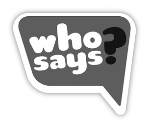 WHO SAYS? logo