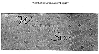 WHO SAYS FLOORS AREN'T SEXY? logo