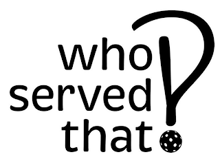 WHO SERVED THAT? logo