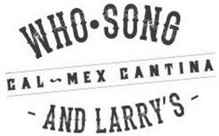 WHO · SONG - AND LARRY'S - CAL-MEX CANTINA logo