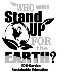 WHO WILL STAND UP FOR THE EARTH? EDU-GARDEN SUSTAINABLE EDUCATION logo