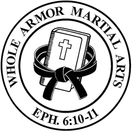 WHOLE ARMOR MARTIAL ARTS EPH. 6:10-11 logo