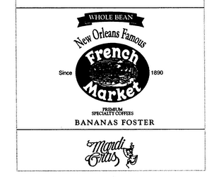 WHOLE BEAN NEW ORLEANS FAMOUS SINCE 1890 PREMIUM SPECIALTY COFFEES FRENCH MARKET MARDI GRAS BANANAS FOSTER logo