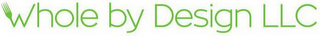 WHOLE BY DESIGN LLC logo