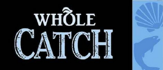 WHOLE CATCH logo