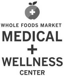 + WHOLE FOODS MARKET MEDICAL + WELLNESSCENTER logo