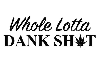 WHOLE LOTTA DANK SHIT logo