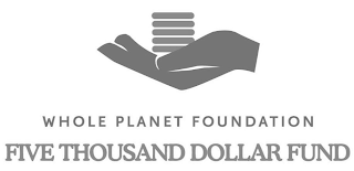 WHOLE PLANET FOUNDATION FIVE THOUSAND DOLLAR FUND logo