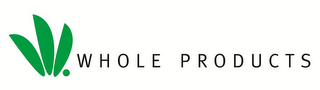 WHOLE PRODUCTS