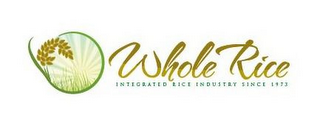 WHOLE RICE INTEGRATED INDUSTRY SINCE 1973 logo