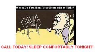 WHOM DO YOU SHARE YOUR HOME WITH AT NIGHT? CALL TODAY! SLEEP COMFORTABLY TONIGHT! logo