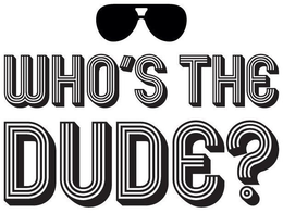 WHO'S THE DUDE? logo