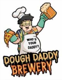 WHO'S YOUR DADDY? DOUGH DADDY BREWERY