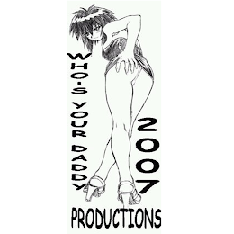 WHO'S YOUR DADDY PRODUCTIONS 2007 logo