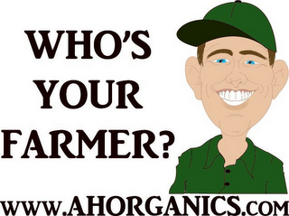 WHO'S YOUR FARMER? WWW.AHORGANICS.COM logo