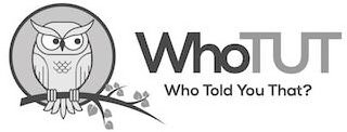 WHOTUT WHO TOLD YOU THAT? logo