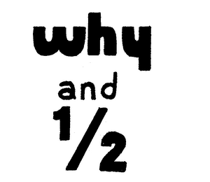 WHY AND 1/2 logo